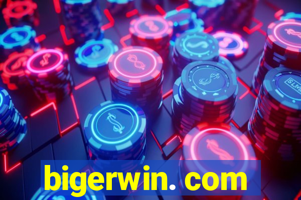 bigerwin. com